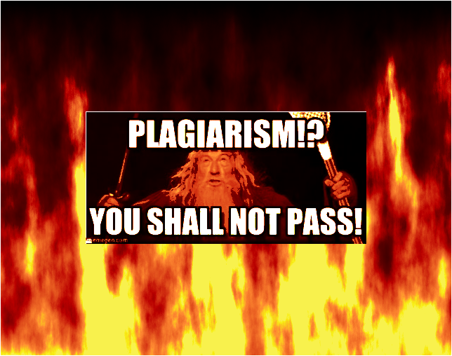 Avoid Plagiarism or you shall not pass!